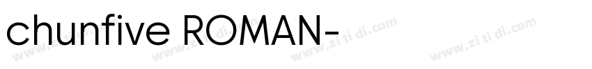 chunfive ROMAN字体转换 chunfive ROMAN字体转换